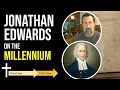 Jonathan Edwards on the Millennium