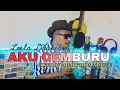 Loela drakel //AKU CEMBURU //Cover by MELKY ANUS MOZZA
