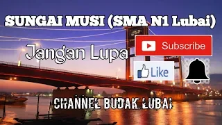 Download Sungai Musi (SMA N1 Lubai) MP3