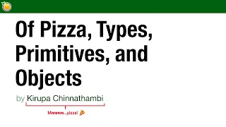 Of Pizza Types Primitives and Objects