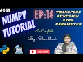 Numpy Library EP 14 Transpose Function axes parameter numpy tutorial English array manipulation
