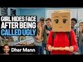 Girl Hides Face After Being CALLED UGLY Dhar Mann Studios