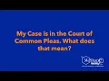 My Case is in the Court of Common Pleas What does that mean