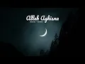 Allah Aghisna (Slowed + Reverb)