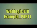 14 Weblogic EJB Example - PART1