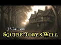 Download Lagu Squire Toby's Will by J S Le Fanu  #audiobook