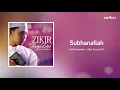 Download Lagu Subhanallah - Hafiz Hamidun (Zikir Terapi Diri)