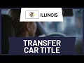 How to Transfer a Car Title in Illinois