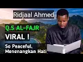 Download Lagu #TRANDING ridjaal ahmed Q.S Al-Fajr | So Peaceful | Penenang Hati