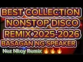 Download Lagu 🔥🔥💫BEST COLLECTION 💃 NONSTOP DISCO REMIX 2025-2026 BASAGAN NG SPEAKER 🔊🔊 Nez Nhoy Remix 