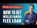 How To Get Wells Fargo Flex Loan 2025 Watch Before Applying
