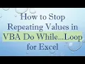 How to Stop Repeating Values in VBA Do While Loop for Excel