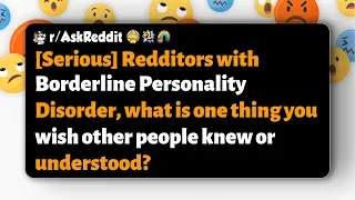 Redditors with BPD what s one thing you wish others understood about it