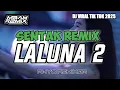 🔥BASS SENTAK  | SENTAK LALUNA 2 🌴TERBARU 2025 - RHYO REMIXER