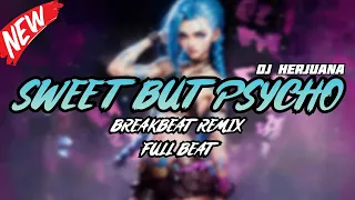 dj sweet but psycho breakbeat remix full melody terbaru 2024