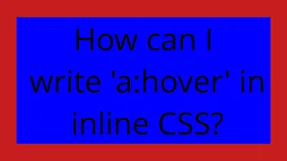 How can I write a hover in inline CSS