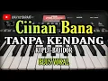 Download Lagu CIINAN BANA || TANPA KENDANG KOPLO-BAJIDOR || PLUS VOKAL