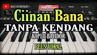 ciinan bana tanpa kendang koplo bajidor plus vokal