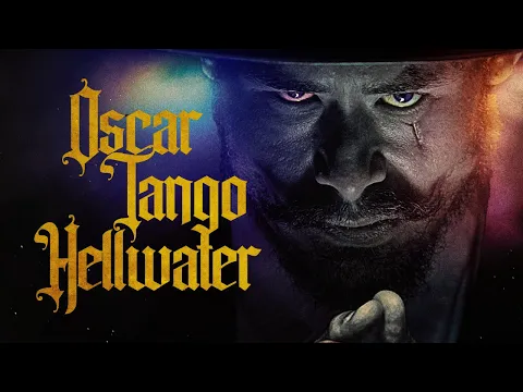 Oscar Tango Hellwater - Official Trailer