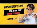 WASHINGTON STATE HOW TO GET A DRIVER S LICENSE EASY STEP BY STEP GUIDE