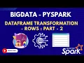 26 Dataframe Transformation Rows Bigdata PySpark Course