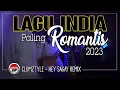 Clumztyle - Lagu India Paling Romantis 2023 || Hey Sagay Remix