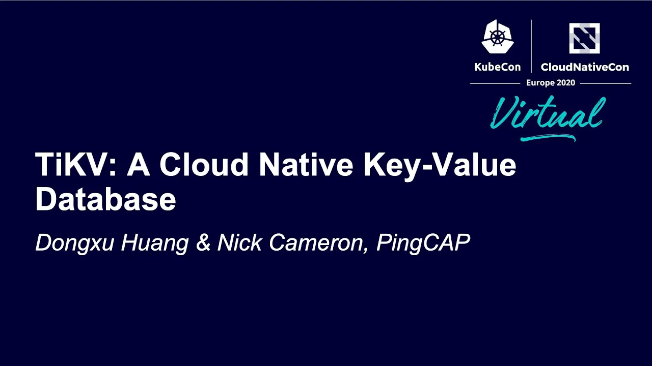 TiKV: A Cloud Native Key-Value Database - Dongxu Huang & Nick Cameron, PingCAP