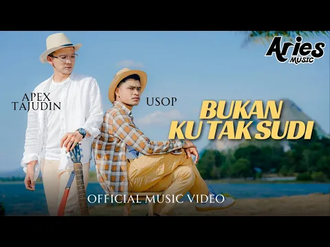 Download MP3 Usop \u0026 Apex Tajudin - Bukan Ku Tak Sudi (Official Music Video)