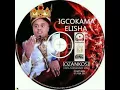IGCOKAMA ELISHA-ISOMALIA 2017 NEW ALBUM