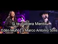 Marco Antonio Solis y Eden Muñoz - Si te pudiera mentir