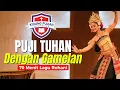 Lagu Ku Bernyanyi, Menari Puji Tuhan dengan Gamelan - Gamelan Musik Version 70 Menit