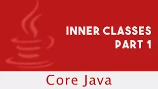 Core Java Inner Classes Part 1 Part 98