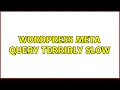 Wordpress Meta query terribly slow 5 Solutions
