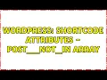 Wordpress Shortcode Attributes - post
