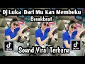 Download Lagu DJ LUKA DARI MU KAN MEMBEKU BREAKBEAT DJ LUKA SOUND VIRAL TERBARU YANG KALIAN CARI NIE
