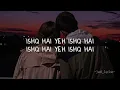 Ishq Hai - Anurag Saikia // Full Song Lyrics // Lyrical Video // Just Lyrics