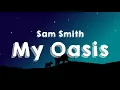 Sam Smith - My Oasis (Lyrics) Ft. Burna Boy