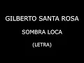 Gilberto Santa Rosa - Sombra loca (Letra/Lyrics)