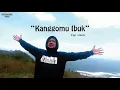 Download Lagu Kanggomu Ibuk (official video)