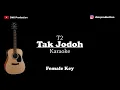 Download Lagu T2 - Tak jodoh (Female Key) Karaoke Akustik (Gitar + Lirik)