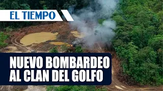 Balance bombardeo contra Clan del Golfo | EL TIEMPO