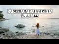 Download Lagu DJ GERHANA DALAM CINTA || FULL BASS