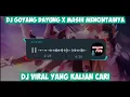 Download Lagu DJ GOYANG DAYUNG X MASIH MENCINTAINYA Remix FULL BASS Viral TIKTOK