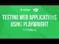How to test web applications using Playwright Xray - Tutorial