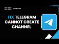 HOW TO FIX TELEGRAM CANNOT CREATE CHANNEL