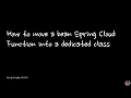 How to move a bean Spring Cloud Function into a dedicated class