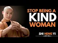 Lagu STOP Being a KIND Woman | Best Motivational Speech to Build Strength \u0026 Confidence | Shi Heng Yi
