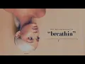Download Lagu Ariana Grande - breathin (audio)