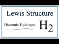 How to Draw the Lewis Dot Structure for H2 Diatomic Hydrogen
