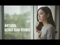 Antara Benci Dan Rindu - Ratih Purwasih